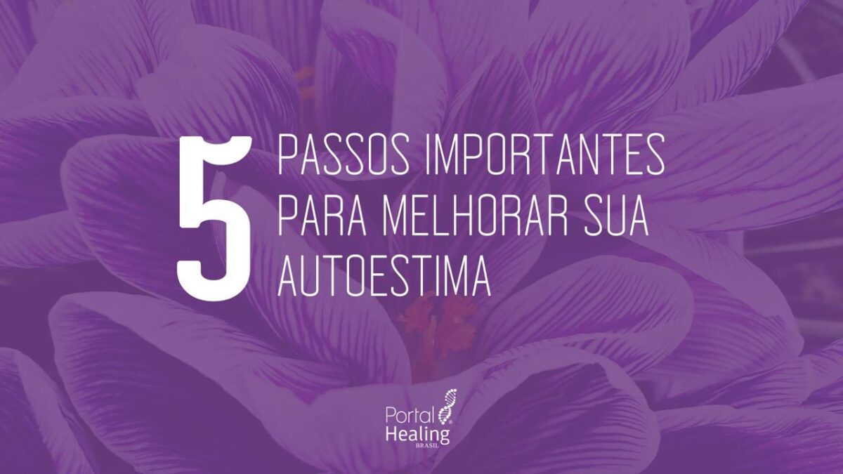 5 Passos Importantes Para Melhorar Sua Autoestima PortalHealing