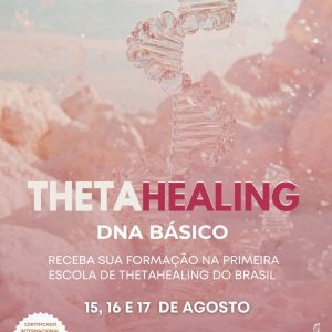 Curso ThetaHealing® DNA Básico (15, 16 e 17 de Agosto)